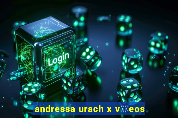 andressa urach x v閾哾eos